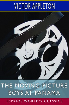 The Moving Picture Boys at Panama (Esprios Classics)