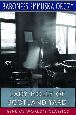 Lady Molly of Scotland Yard (Esprios Classics)
