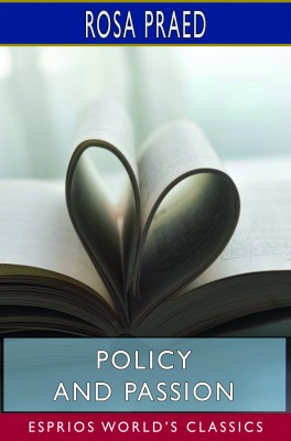 Policy and Passion (Esprios Classics)
