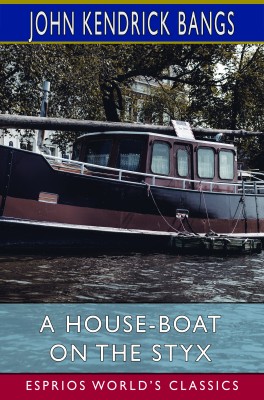 A House-Boat on the Styx (Esprios Classics)