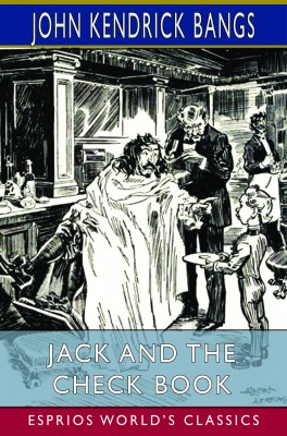 Jack and the Check Book (Esprios Classics)