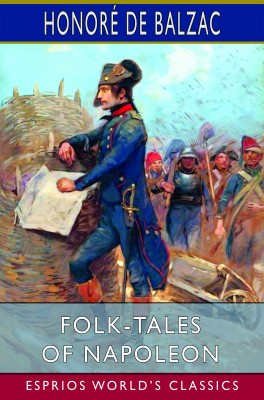 Folk-Tales of Napoleon (Esprios Classics)