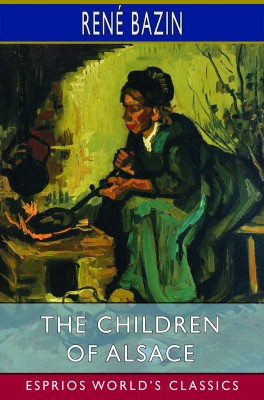 The Children of Alsace (Esprios Classics)