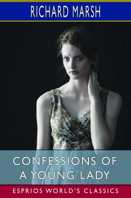 Confessions of a Young Lady (Esprios Classics)