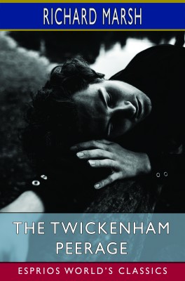 The Twickenham Peerage (Esprios Classics)