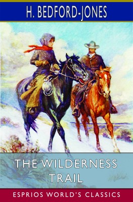 The Wilderness Trail (Esprios Classics)