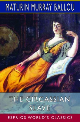 The Circassian Slave (Esprios Classics)
