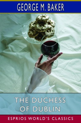 The Duchess of Dublin (Esprios Classics)