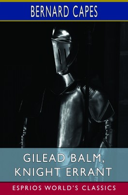 Gilead Balm, Knight Errant (Esprios Classics)
