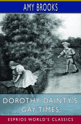 Dorothy Dainty's Gay Times (Esprios Classics)