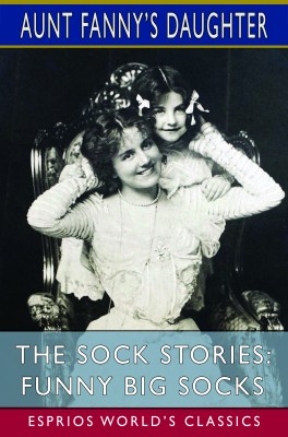 The Sock Stories: Funny Big Socks (Esprios Classics)