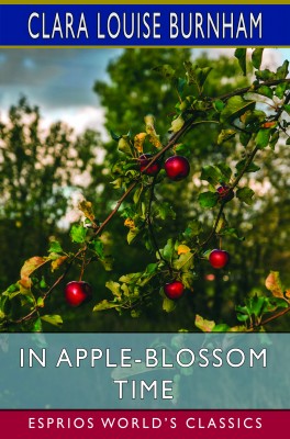 In Apple-Blossom Time (Esprios Classics)