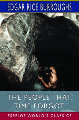 The People That Time Forgot (Esprios Classics)