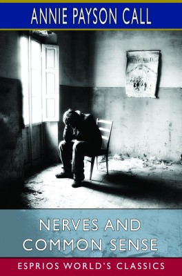Nerves and Common Sense (Esprios Classics)
