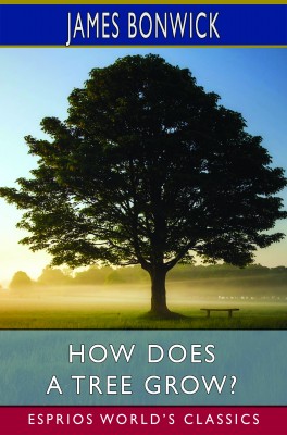 How Does a Tree Grow? (Esprios Classics)