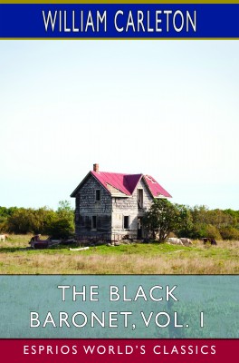 The Black Baronet, Vol. 1 (Esprios Classics)