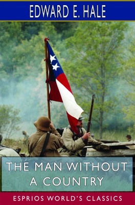 The Man Without a Country (Esprios Classics)