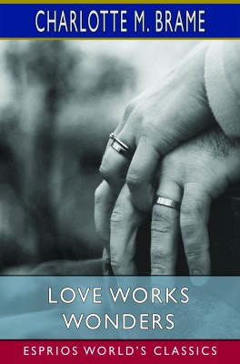 Love Works Wonders (Esprios Classics)