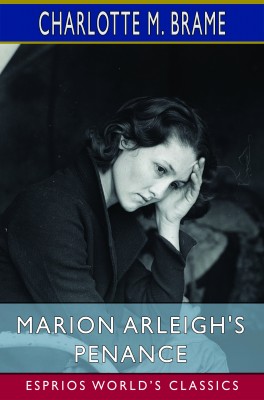 Marion Arleigh's Penance (Esprios Classics)