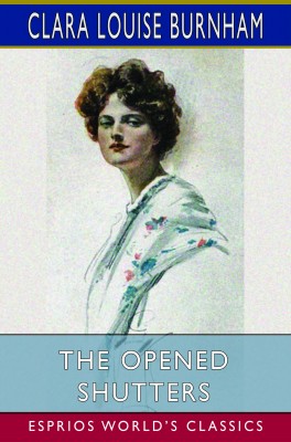 The Opened Shutters (Esprios Classics)