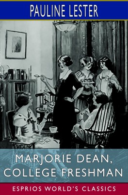 Marjorie Dean, College Freshman (Esprios Classics)