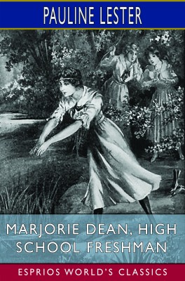 Marjorie Dean, High School Freshman (Esprios Classics)