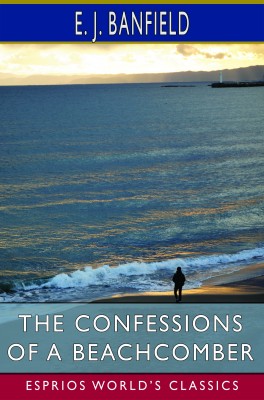 The Confessions of a Beachcomber (Esprios Classics)