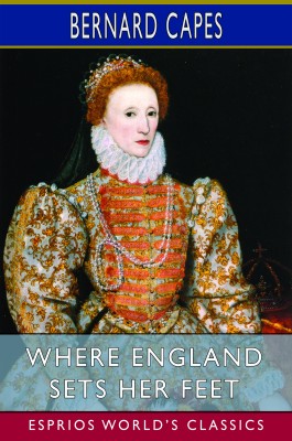 Where England Sets Her Feet (Esprios Classics)