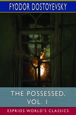 The Possessed, Vol. 1 (Esprios Classics)