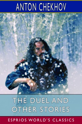 The Duel and Other Stories (Esprios Classics)