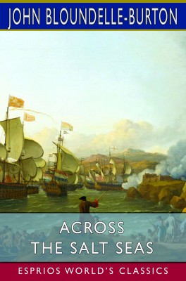 Across the Salt Seas (Esprios Classics)