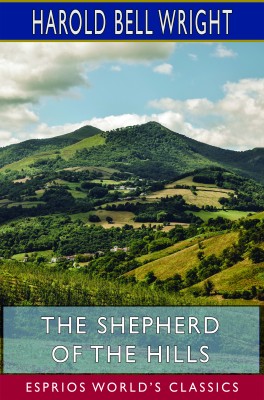 The Shepherd of the Hills (Esprios Classics)