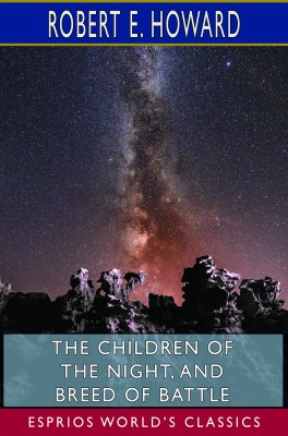 The Children of the Night, and Breed of Battle (Esprios Classics)