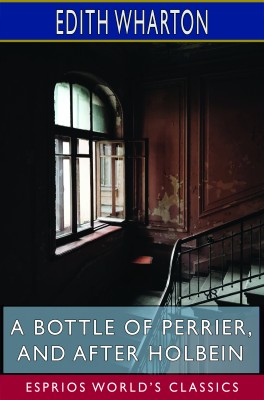 A Bottle of Perrier, and After Holbein (Esprios Classics)