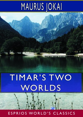 Timar’s Two Worlds (Esprios Classics)
