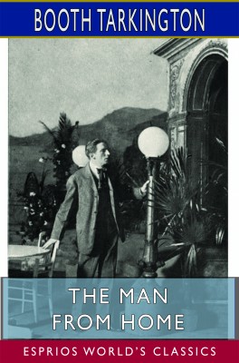 The Man from Home (Esprios Classics)