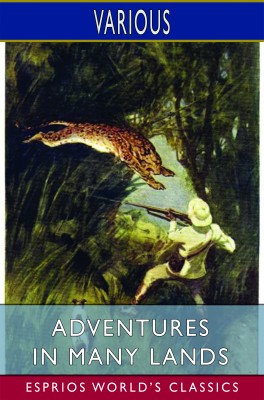 Adventures in Many Lands (Esprios Classics)