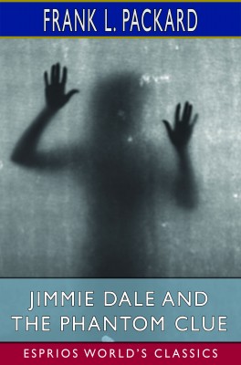 Jimmie Dale and the Phantom Clue (Esprios Classics)